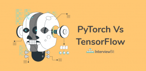 PyTorch Vs TensorFlow Whats The Difference InterviewBit