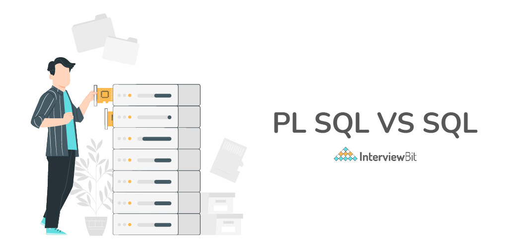 What Is The Difference Between SQL And PLSQL InterviewBit