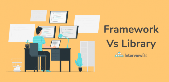 Framework Vs Library: Full Comparison - InterviewBit