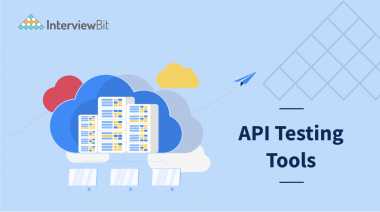 Top 15 Api Testing Tools For 2023 - Interviewbit