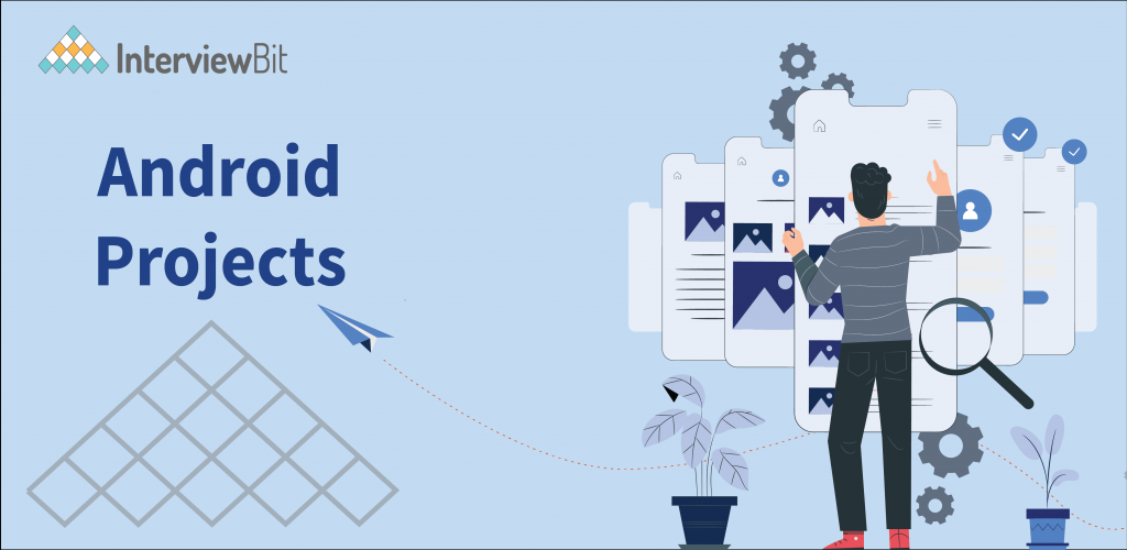 Top Android Projects With Source Code (2024) - InterviewBit - InterviewBit