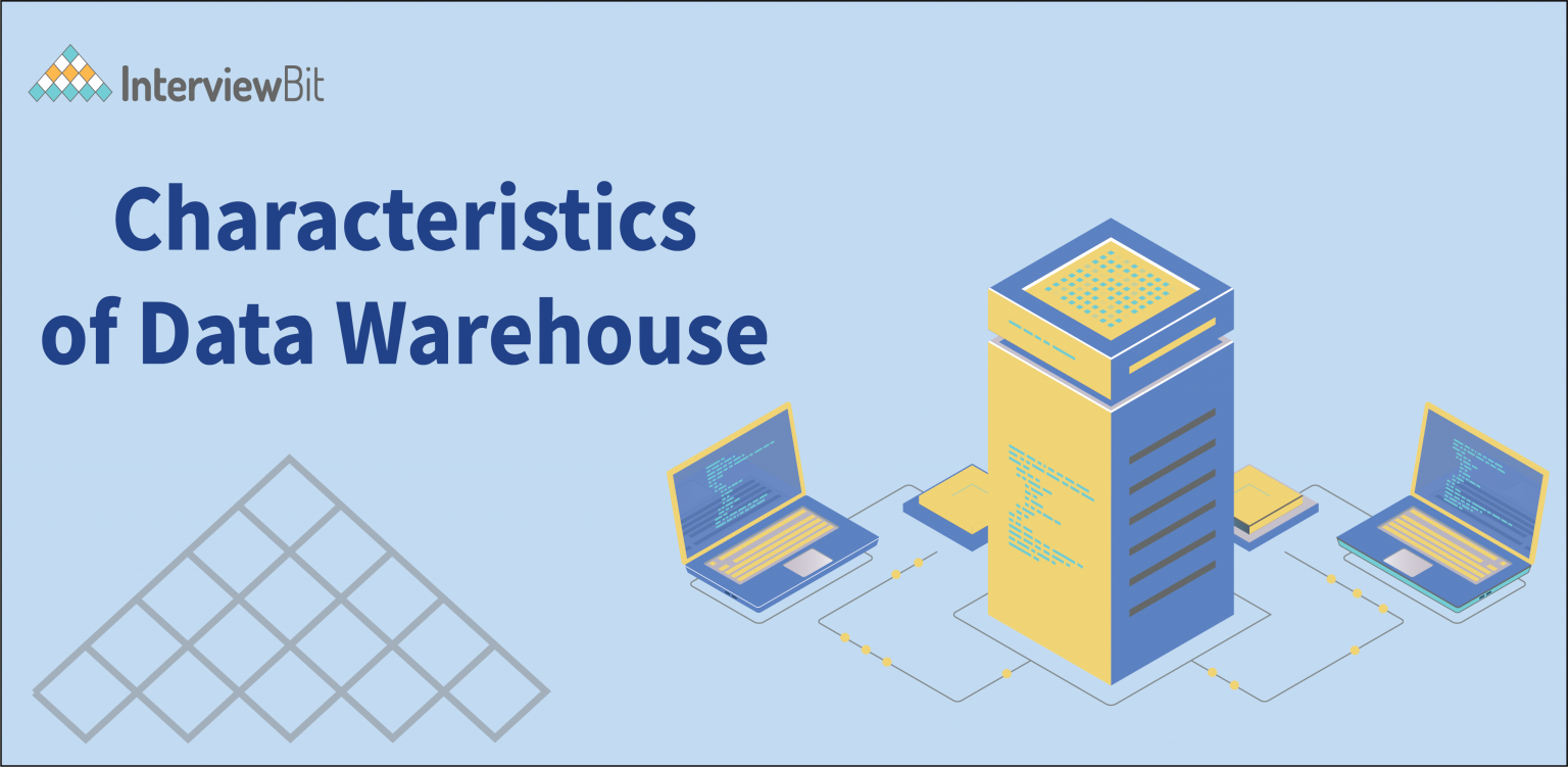 top-characteristics-of-data-warehouse-interviewbit