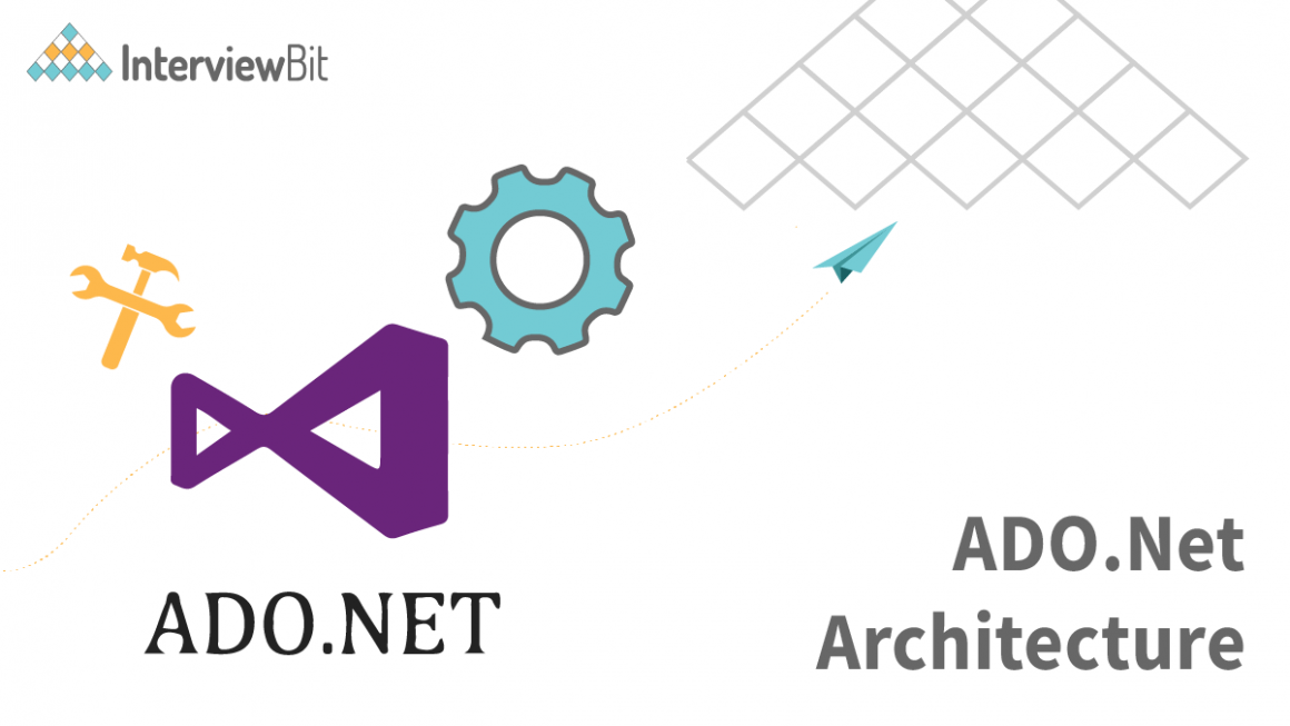 ADO.Net Architecture - Detailed Explanation - InterviewBit